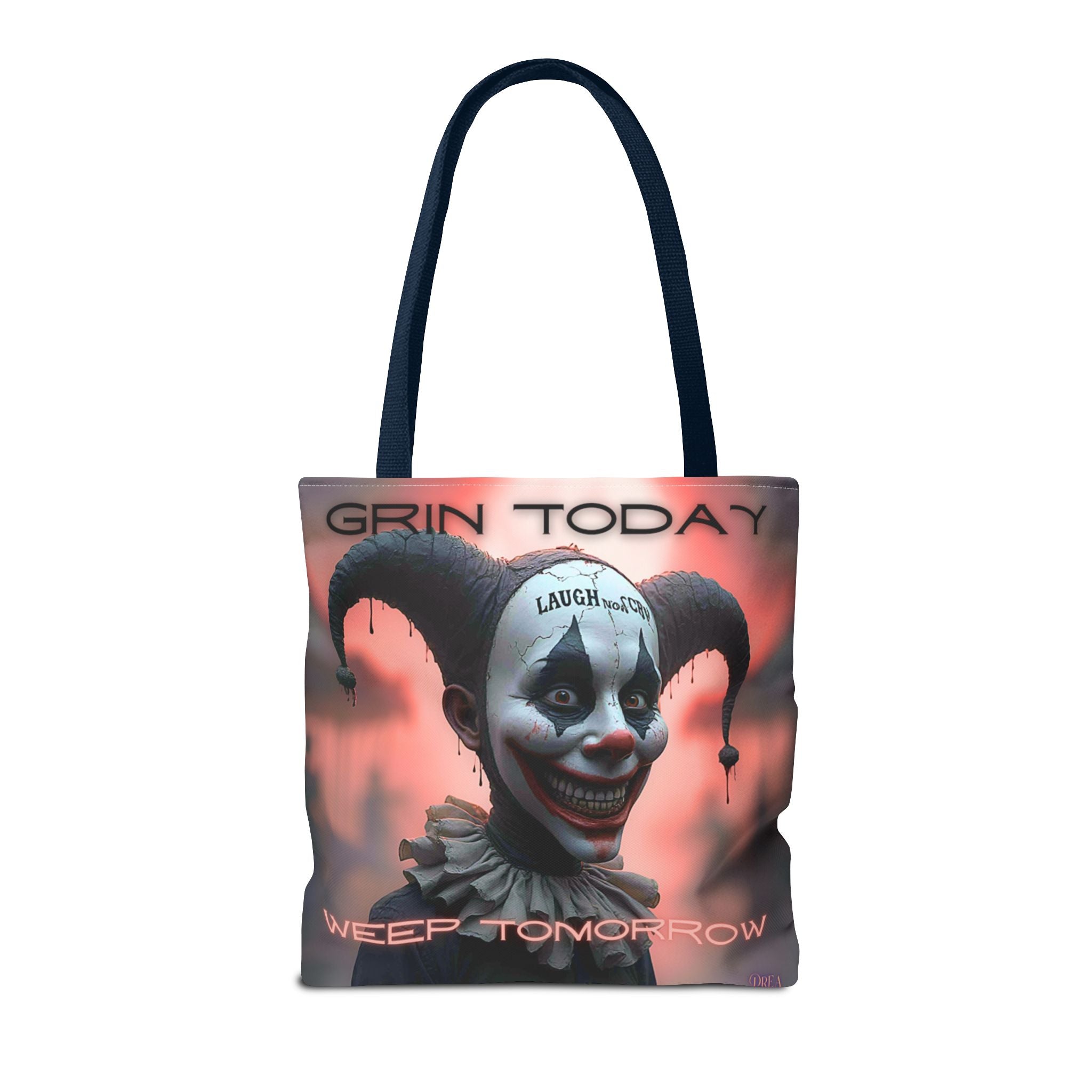Grin Today Weep Tomorrow Tote
