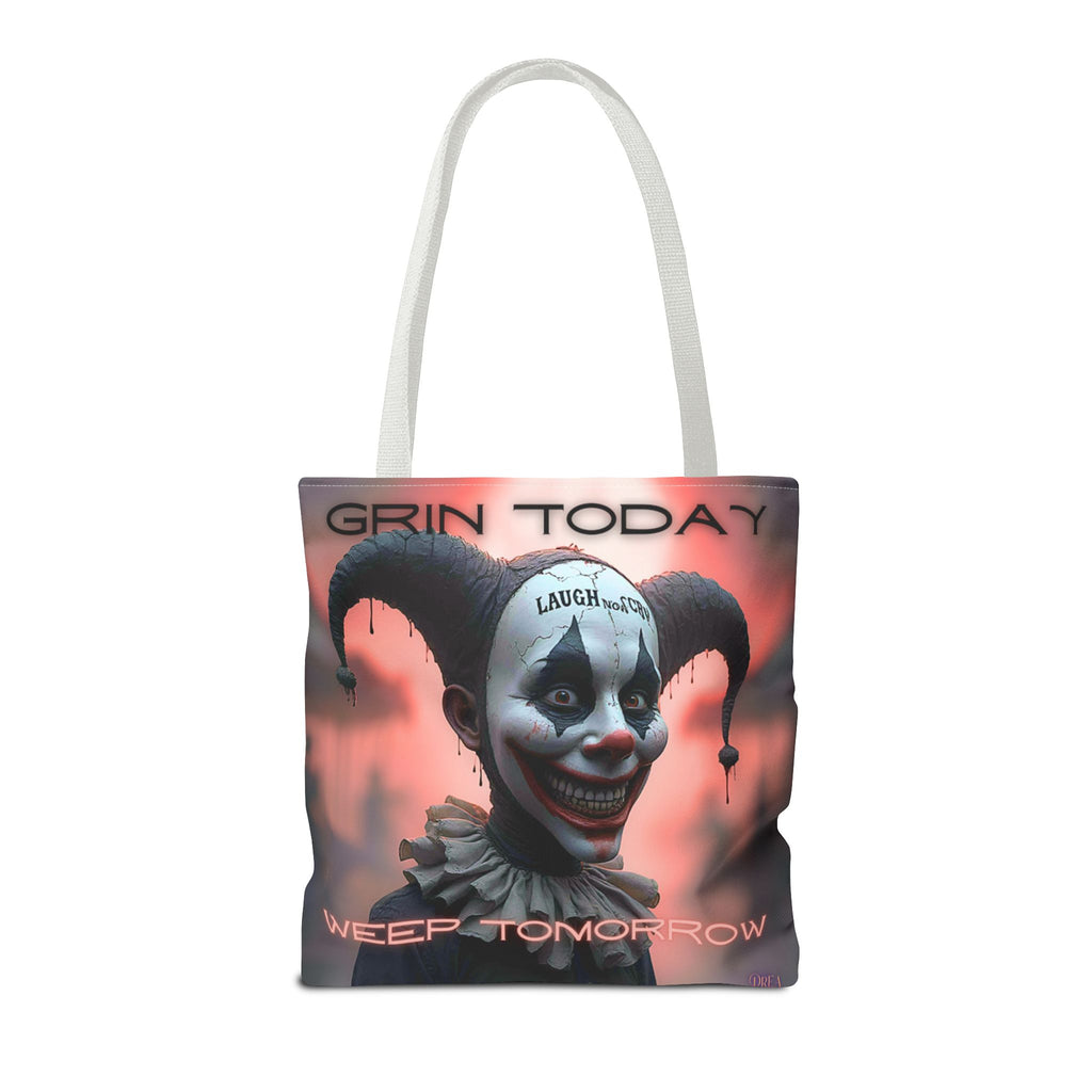 Grin Today Weep Tomorrow Tote