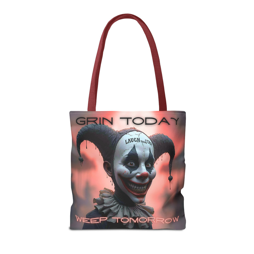 Grin Today Weep Tomorrow Tote