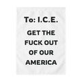To I.C.E. – Get the Fuck Out of Our America Protest Flag