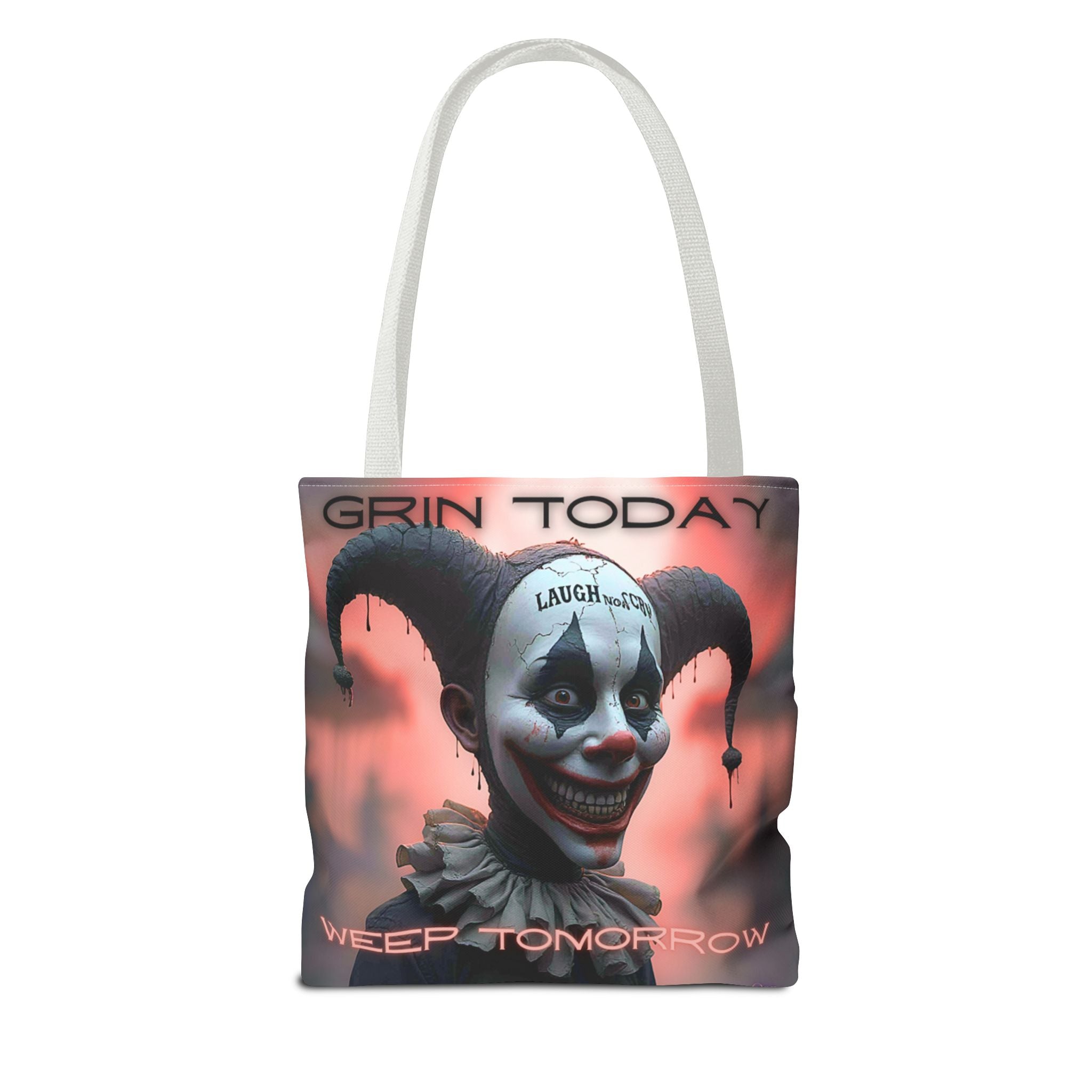 Grin Today Weep Tomorrow Tote