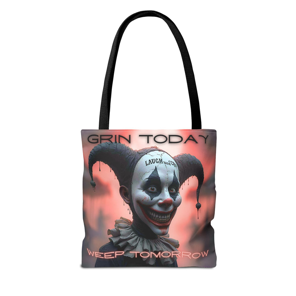 Grin Today Weep Tomorrow Tote