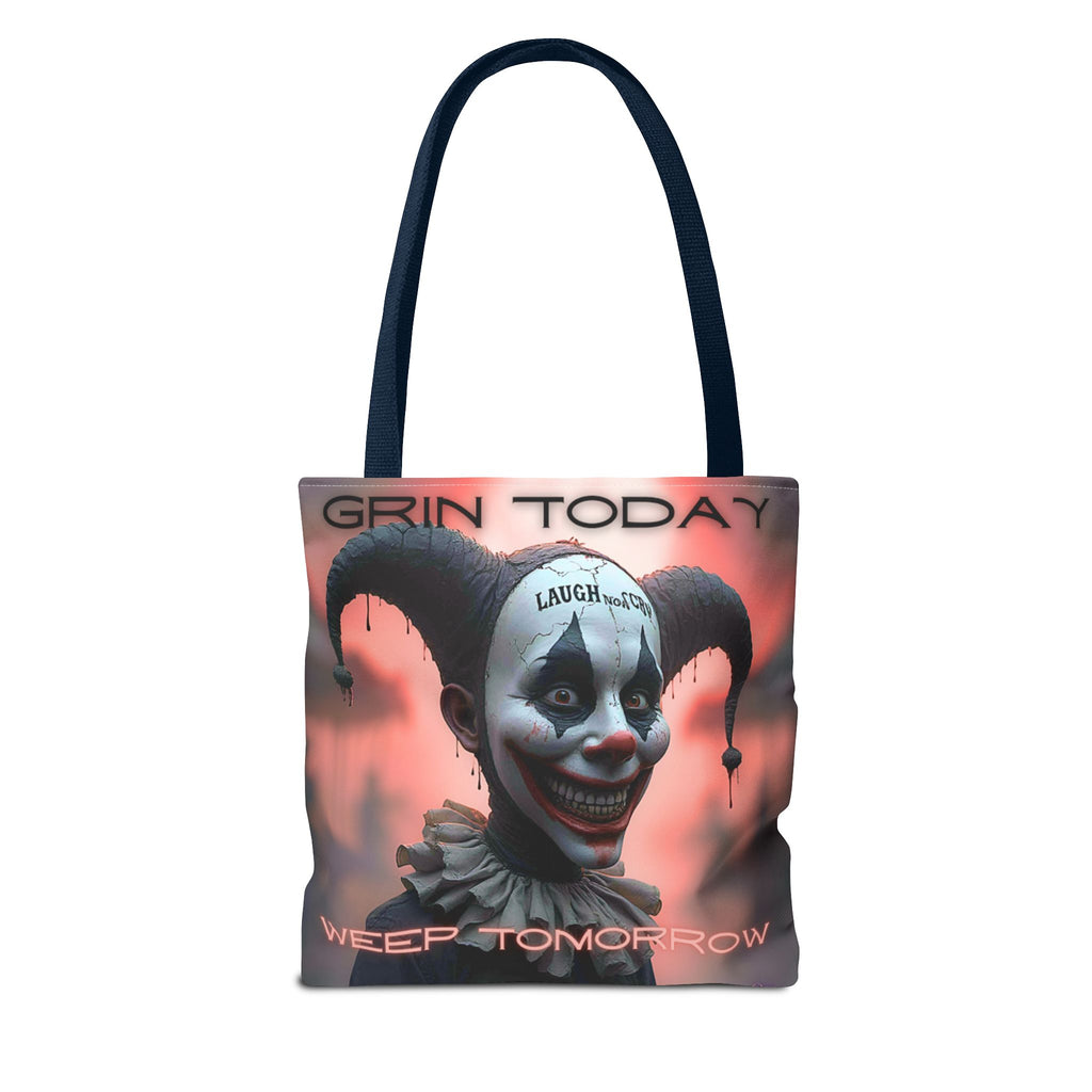 Grin Today Weep Tomorrow Tote